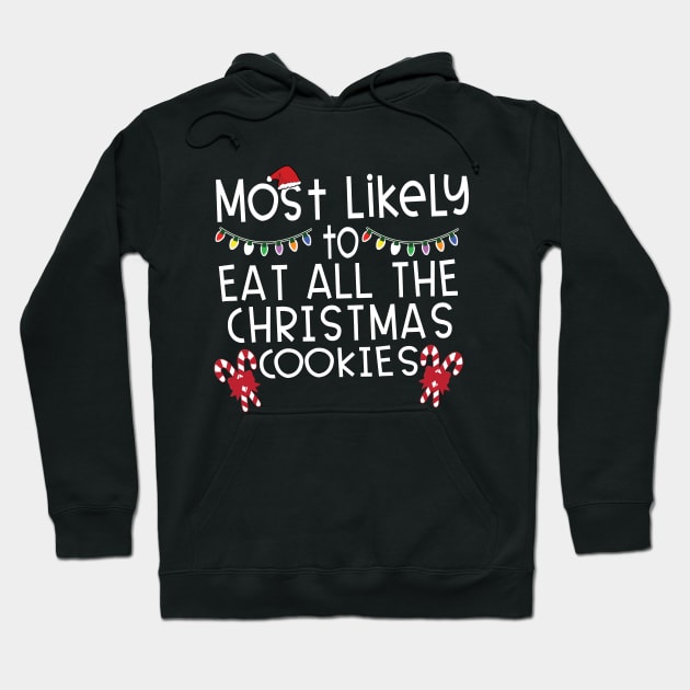 Most Likely Eat All Christmas Cookies Hoodie by DigitalCreativeArt